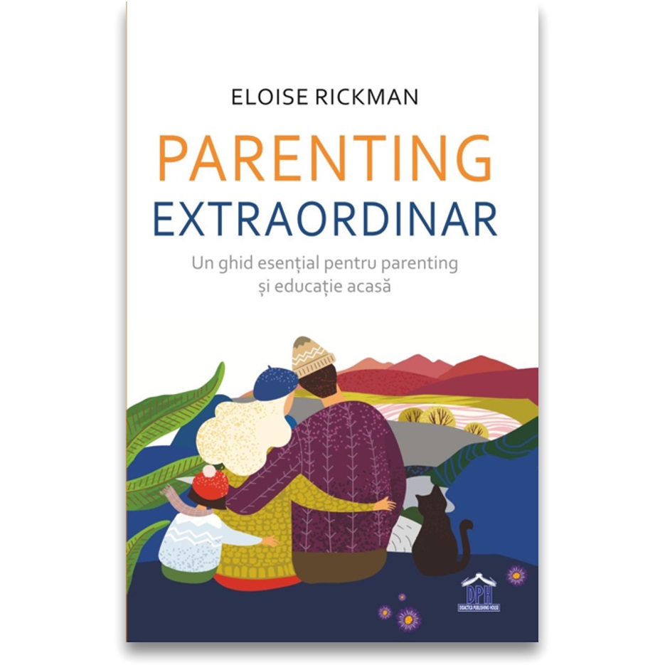 Parenting extraordinar un ghid esential pentru parenting si educatie acasa