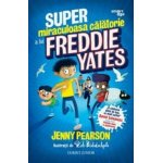 Carte Super miraculoasa calatorie a lui Freddie Yates Jenny Pearson