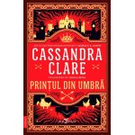 Carte Cronicile din Castellane Vol. 1 Printul din umbra Cassandra Clare