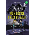Carte Nu e loc de frici pe-aici!